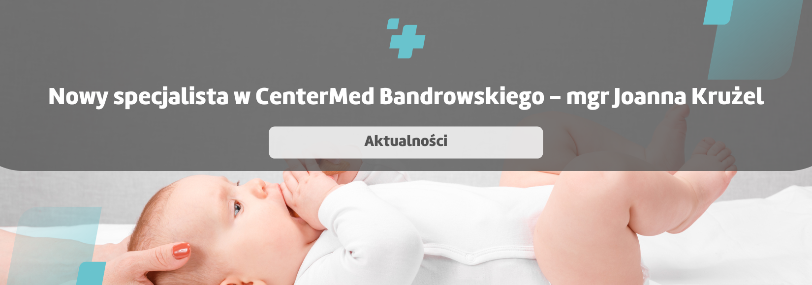 Fizjoterapia dla dzieci i niemowląt w CenterMed Bandrowskiego już od 23 kwietnia!