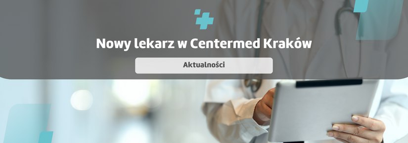 Nowy lekarz w CenterMed Kraków